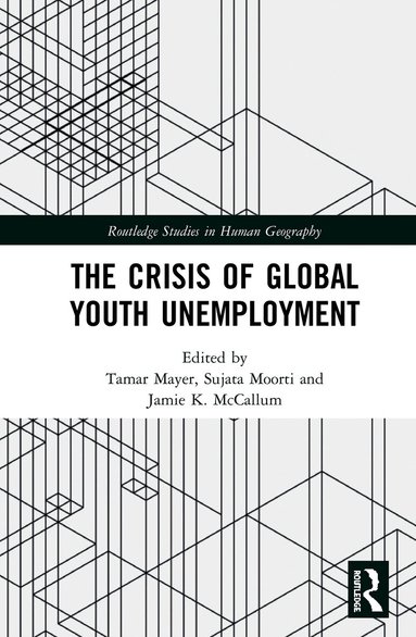 Tamar Mayer, Sujata Moorti, Jamie K. McCallum - Crisis of Global Youth Unemployment, Häftad
