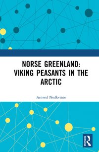 bokomslag Norse Greenland: Viking Peasants in the Arctic