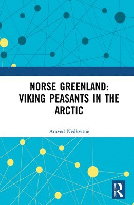 Norse Greenland: Viking Peasants in the Arctic 1