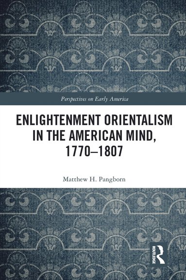 bokomslag Enlightenment Orientalism in the American Mind, 1770-1807