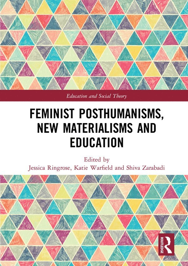 Jessica Ringrose, Katie Warfield, Shiva Zarabadi - Feminist Posthumanisms, New Materialisms and Education, Häftad