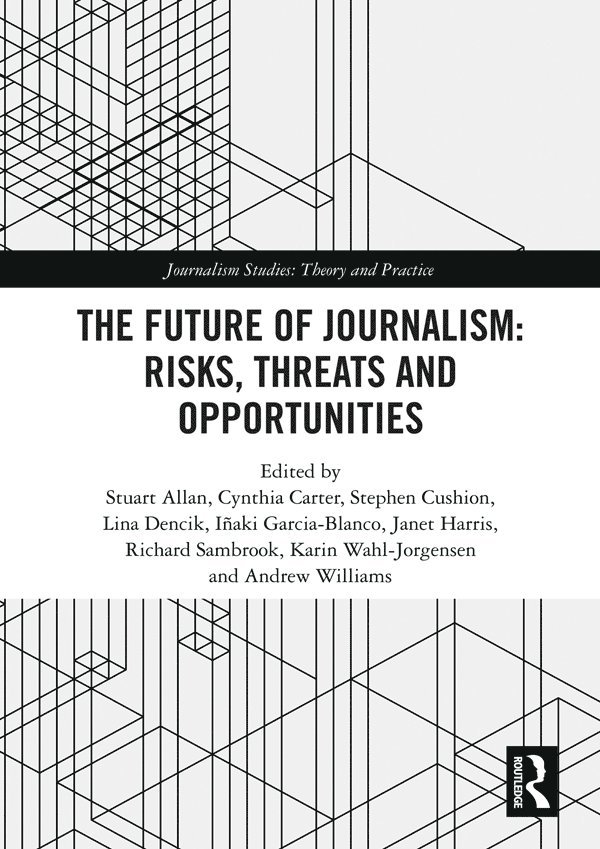 The Future of Journalism: Risks, Threats and Opportunities 1