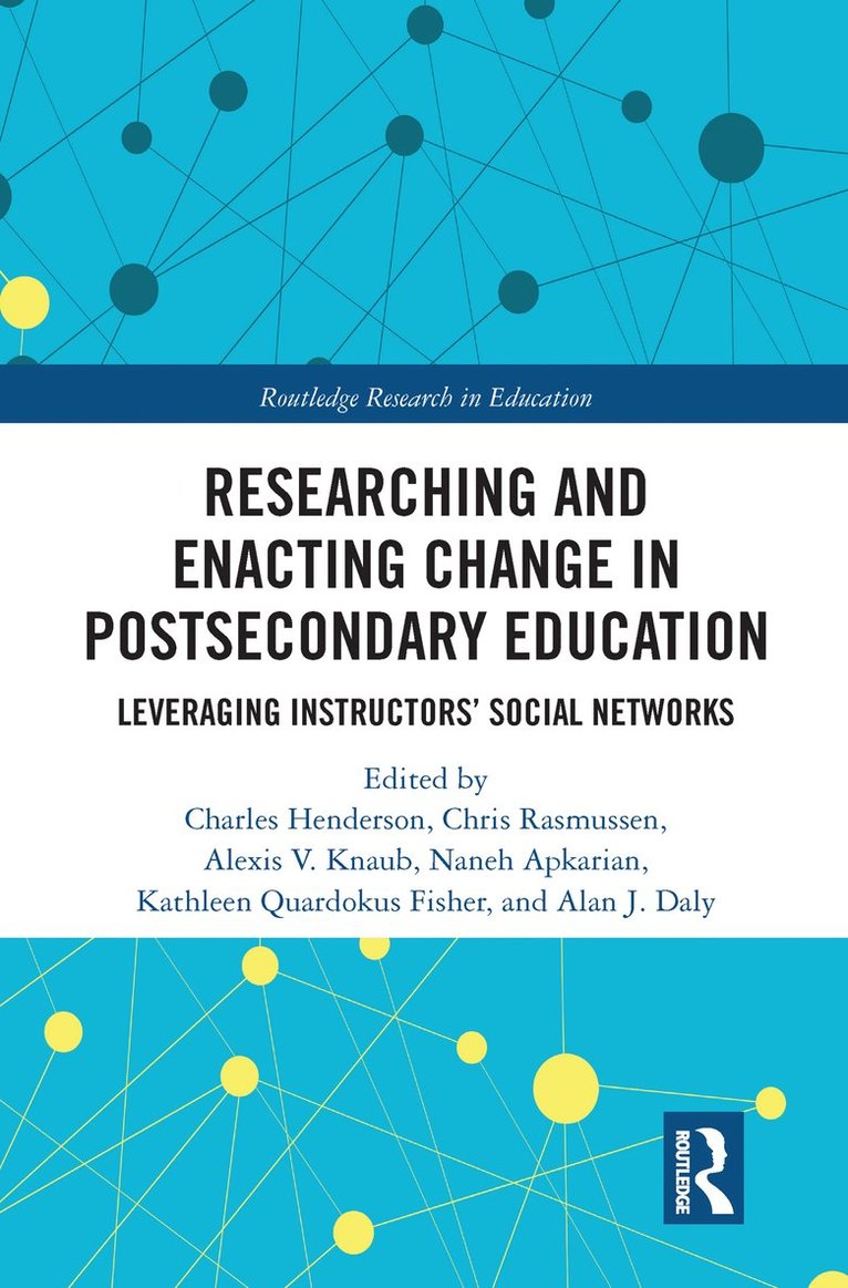 Charles Henderson, Chris Rasmussen, Alexis Knaub, Naneh Apkarian, Alan James Daly, Kathleen Fisher - Researching and Enacting Change in Postsecondary Education, Häftad