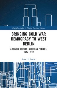 bokomslag Bringing Cold War Democracy to West Berlin