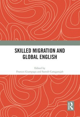 Frances Giampapa, Suresh Canagarajah - Skilled Migration and Global English, Häftad
