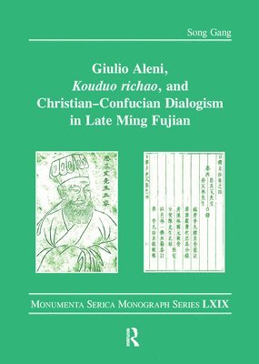 bokomslag Giulio Aleni, Kouduo richao, and ChristianConfucian Dialogism in Late Ming Fujian