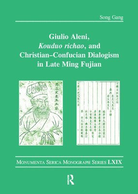 Song Gang - Giulio Aleni, Kouduo richao, and Christian–Confucian Dialogism in Late Ming Fujian, Häftad