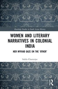 bokomslag Women and Literary Narratives in Colonial India