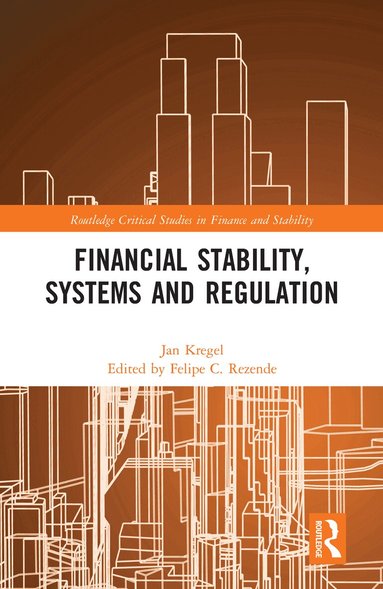 Jan Kregel, Felipe C. Rezende - Financial Stability, Systems and Regulation, Häftad
