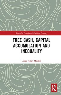 bokomslag Free Cash, Capital Accumulation and Inequality