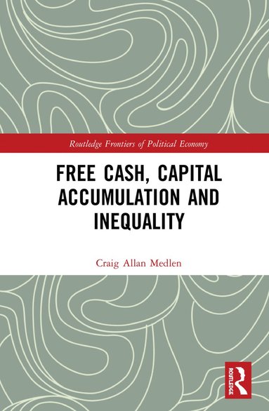 bokomslag Free Cash, Capital Accumulation and Inequality