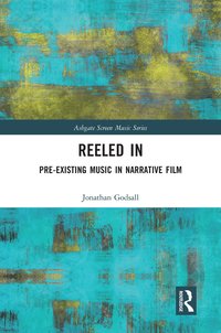 bokomslag Reeled In: Pre-existing Music in Narrative Film