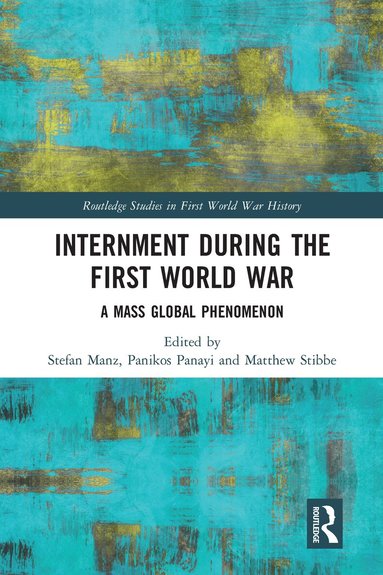 Stefan Manz, Panikos Panayi, Matthew Stibbe - Internment during the First World War, Häftad