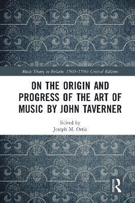 On the Origin and Progress of the Art of Music by John Taverner 1