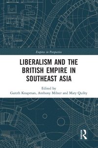 bokomslag Liberalism and the British Empire in Southeast Asia