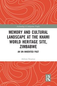bokomslag Memory and Cultural Landscape at the Khami World Heritage Site, Zimbabwe