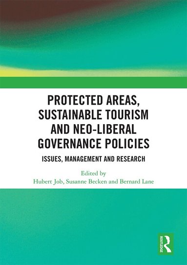 Hubert Job, Susanne Becken, Bernard Lane - Protected Areas, Sustainable Tourism and Neo-liberal Governance Policies, Häftad