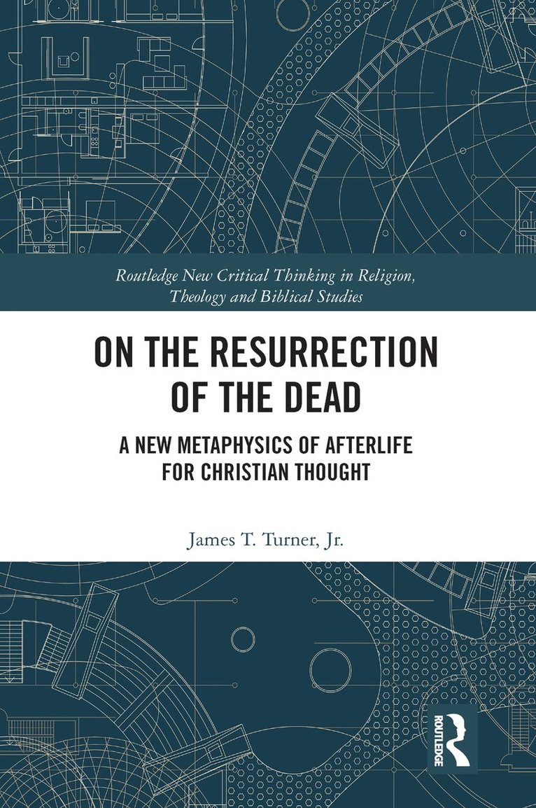 James T. Turner, Jr., USA) Turner, Jr., James T. (Anderson University, South Carolina, James T. Turner Jr, James T Turner Jr - On the Resurrection of the Dead, Häftad