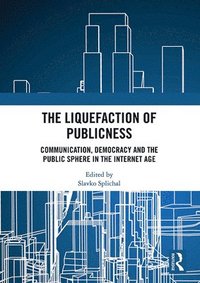 bokomslag The Liquefaction of Publicness