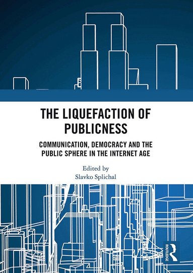 Slavko Splichal - Liquefaction of Publicness, Häftad
