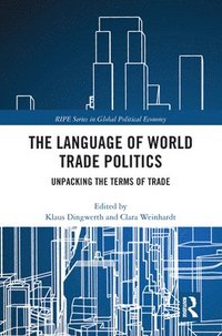 bokomslag The Language of World Trade Politics