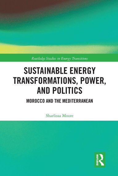 Sharlissa Moore - Sustainable Energy Transformations, Power and Politics, Häftad