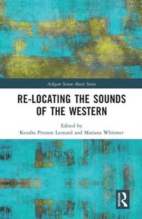 bokomslag Re-Locating the Sounds of the Western
