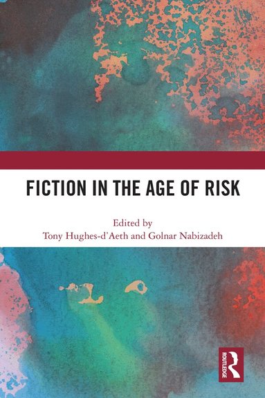 Tony Hughes-d'Aeth, Golnar Nabizadeh - Fiction in the Age of Risk, Häftad