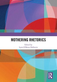 bokomslag Mothering Rhetorics