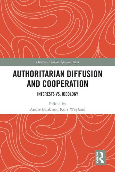 André Bank, Kurt Weyland - Authoritarian Diffusion and Cooperation, Häftad