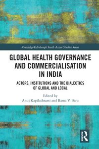 bokomslag Global Health Governance and Commercialisation of Public Health in India