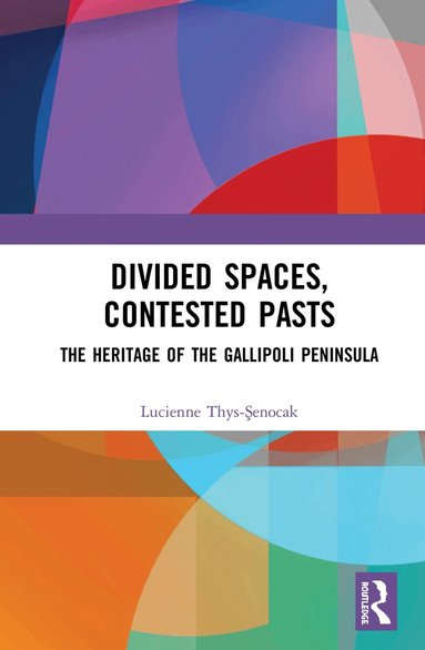 Lucienne Thys-Şenocak - Divided Spaces, Contested Pasts, Häftad