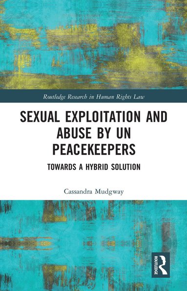 Cassandra Mudgway - Sexual Exploitation and Abuse by UN Peacekeepers, Häftad