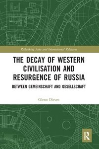 bokomslag The Decay of Western Civilisation and Resurgence of Russia