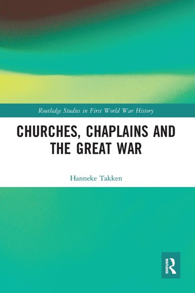 Hanneke Takken - Churches, Chaplains and the Great War, Häftad