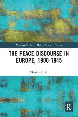 The Peace Discourse in Europe, 1900-1945 1