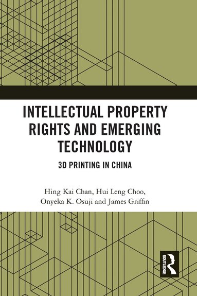 Hing Kai Chan, Hui Leng Choo, Onyeka Osuji, James Griffin - Intellectual Property Rights and Emerging Technology, Häftad