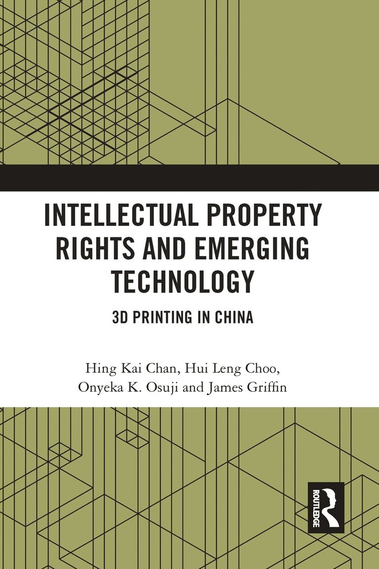 Hing Kai Chan, Hui Leng Choo, Onyeka Osuji, James Griffin - Intellectual Property Rights and Emerging Technology, Häftad