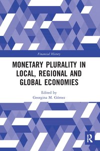 bokomslag Monetary Plurality in Local, Regional and Global Economies