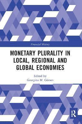 bokomslag Monetary Plurality in Local, Regional and Global Economies
