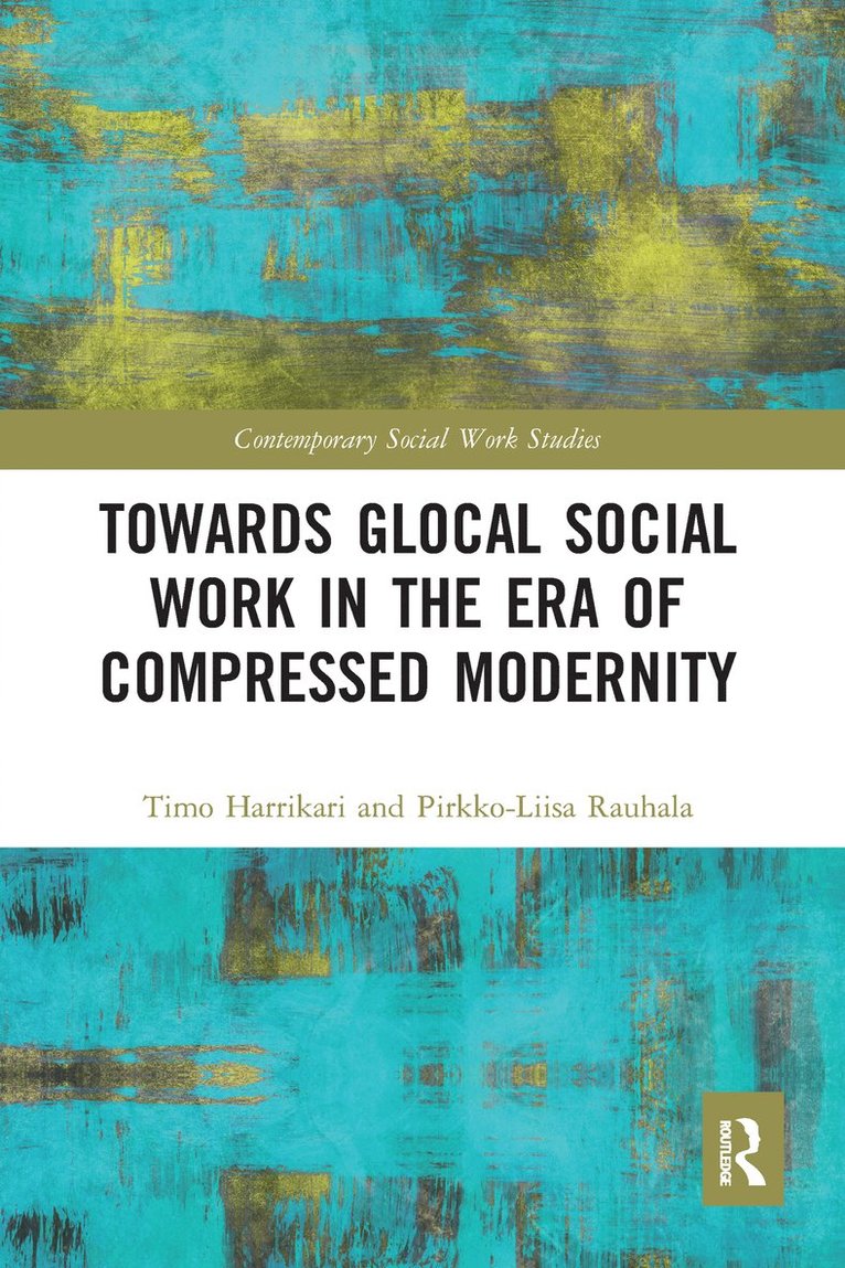 Timo Harrikari, Pirkko-Liisa Rauhala - Towards Glocal Social Work in the Era of Compressed Modernity, Häftad