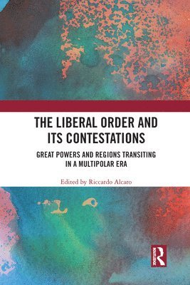 The Liberal Order and its Contestations 1