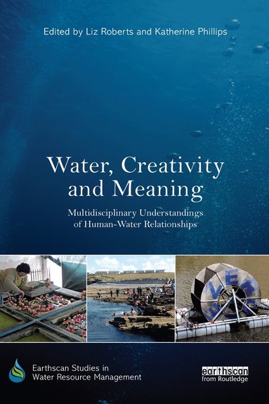 Liz Roberts, Katherine Phillips - Water, Creativity and Meaning, Häftad