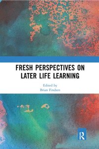 bokomslag Fresh Perspectives on Later Life Learning