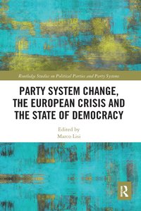 bokomslag Party System Change, the European Crisis and the State of Democracy