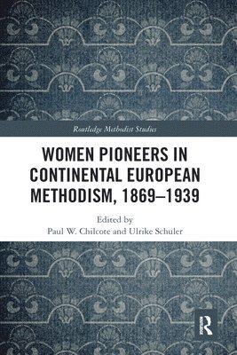 Women Pioneers in Continental European Methodism, 1869-1939 1