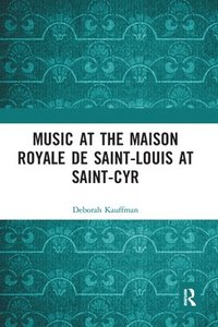 bokomslag Music at the Maison royale de Saint-Louis at Saint-Cyr