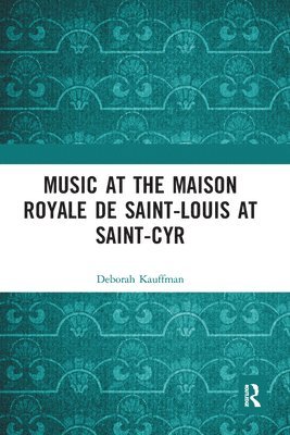bokomslag Music at the Maison royale de Saint-Louis at Saint-Cyr