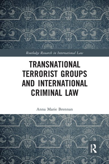 Anna Marie Brennan - Transnational Terrorist Groups and International Criminal Law, Häftad