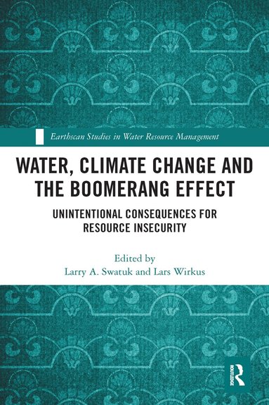 Larry Swatuk, Lars Wirkus - Water, Climate Change and the Boomerang Effect, Häftad